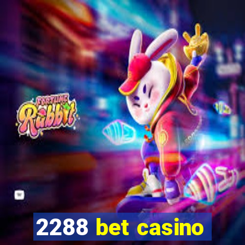 2288 bet casino