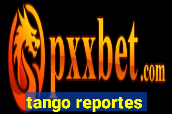 tango reportes