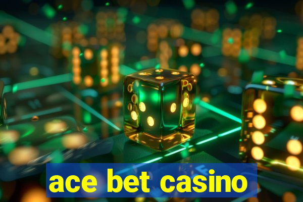 ace bet casino