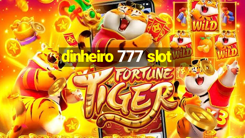 dinheiro 777 slot