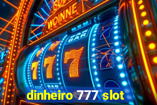 dinheiro 777 slot