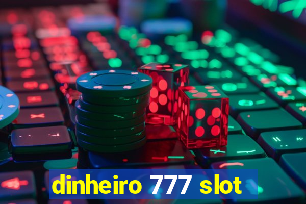 dinheiro 777 slot