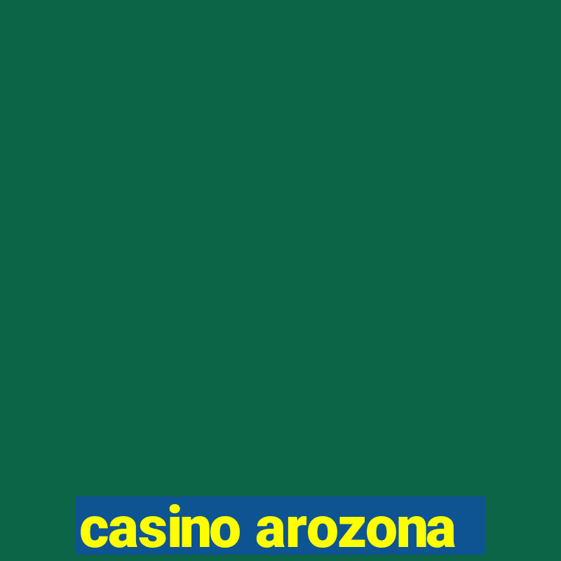 casino arozona