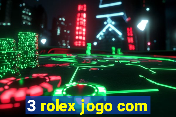 3 rolex jogo com