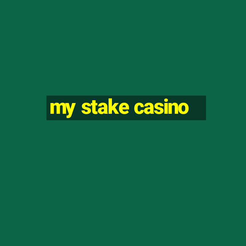 my stake casino