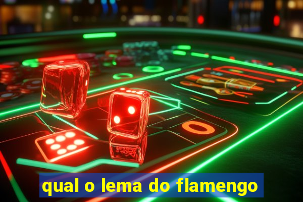 qual o lema do flamengo