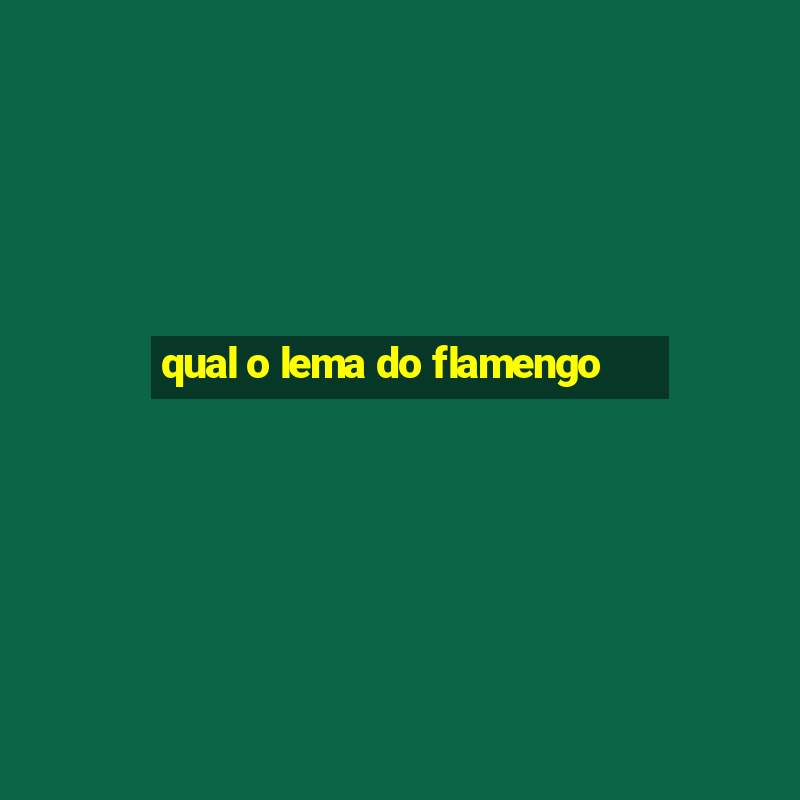 qual o lema do flamengo