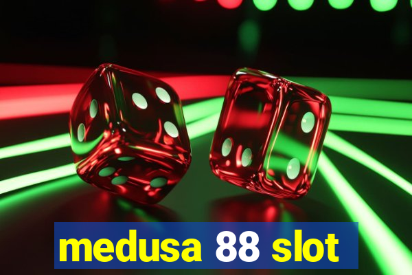 medusa 88 slot