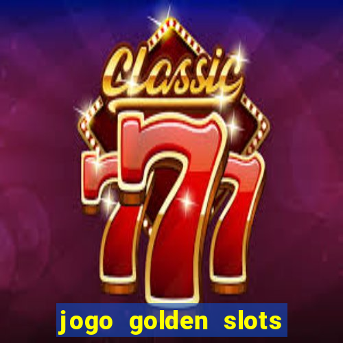 jogo golden slots paga mesmo