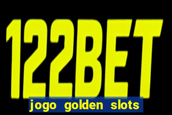 jogo golden slots paga mesmo