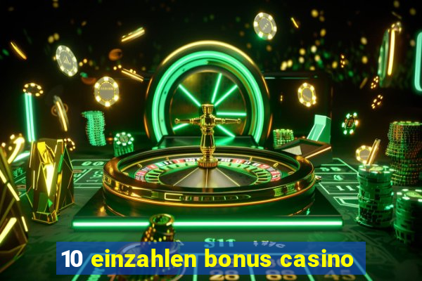 10 einzahlen bonus casino