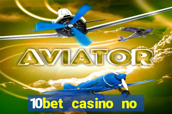 10bet casino no deposit bonus