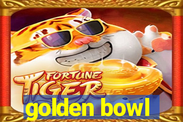 golden bowl