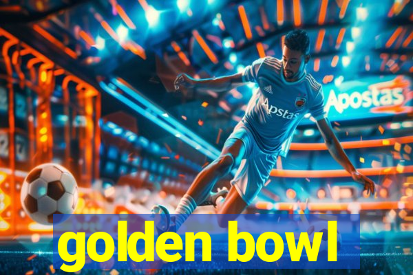 golden bowl