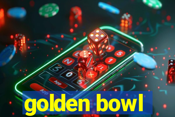 golden bowl