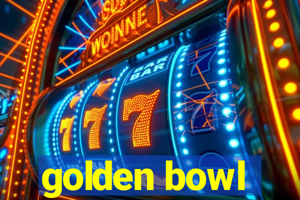 golden bowl