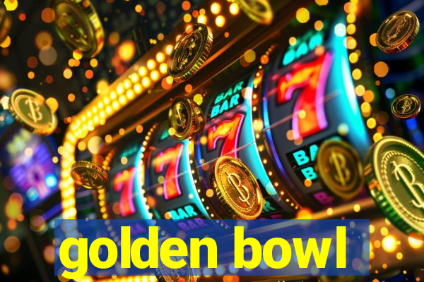 golden bowl