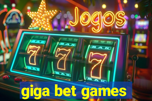 giga bet games