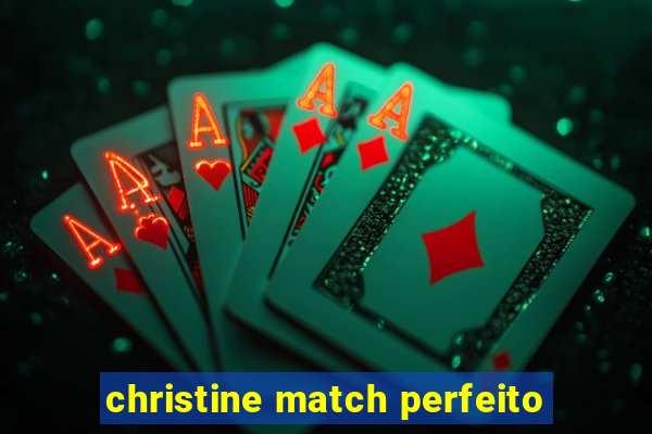 christine match perfeito