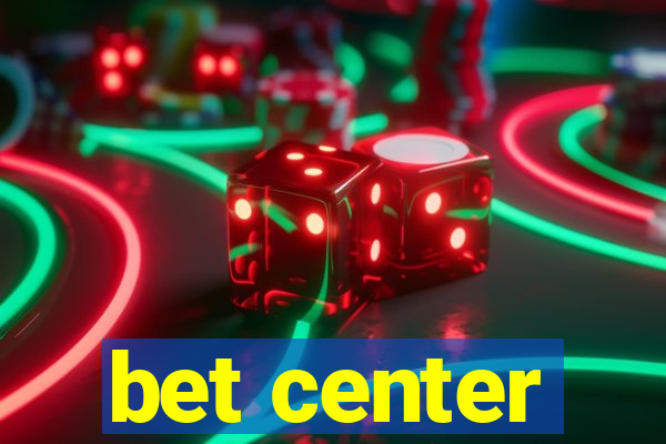 bet center