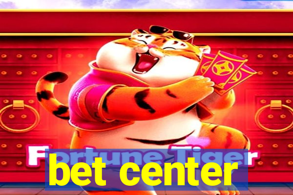 bet center