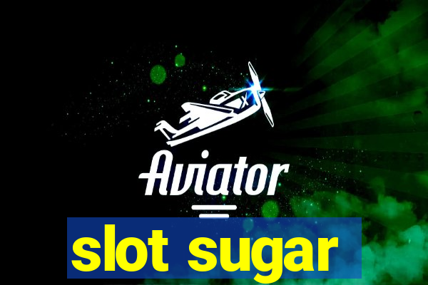 slot sugar