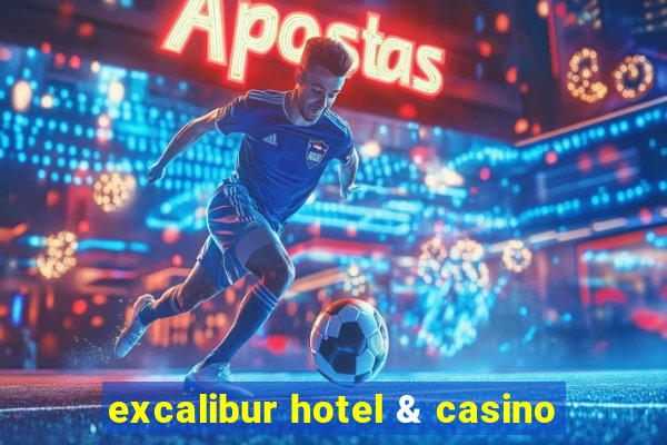 excalibur hotel & casino