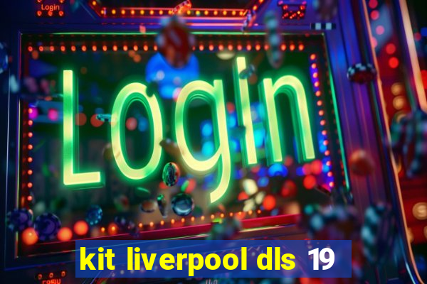 kit liverpool dls 19