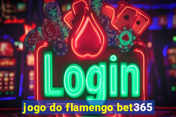 jogo do flamengo bet365