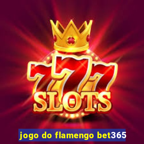 jogo do flamengo bet365