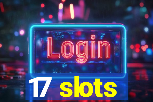 17 slots