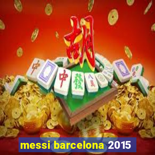 messi barcelona 2015