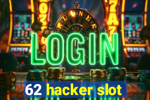 62 hacker slot