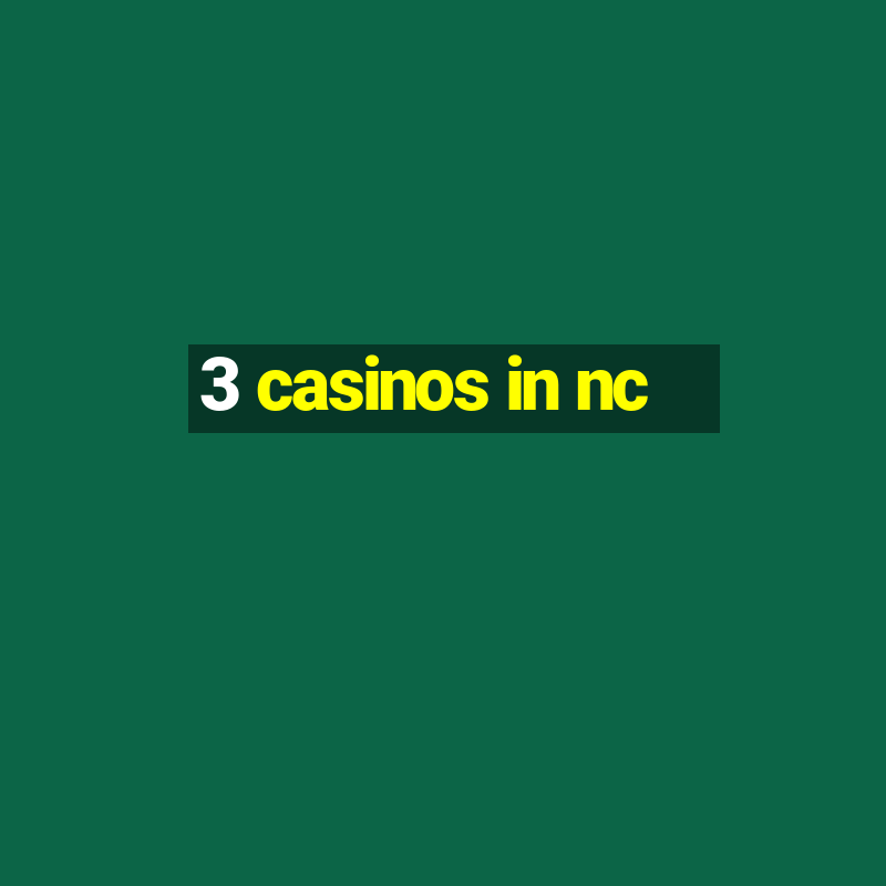 3 casinos in nc