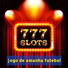 jogo de amanha futebol