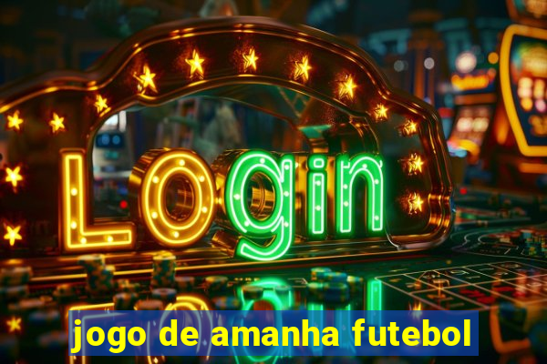 jogo de amanha futebol