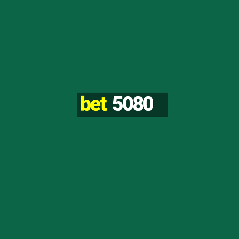 bet 5080