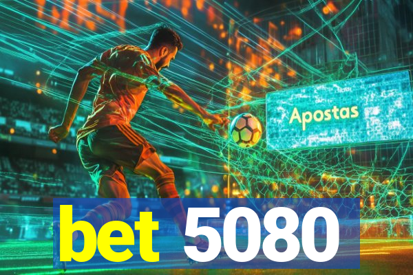 bet 5080