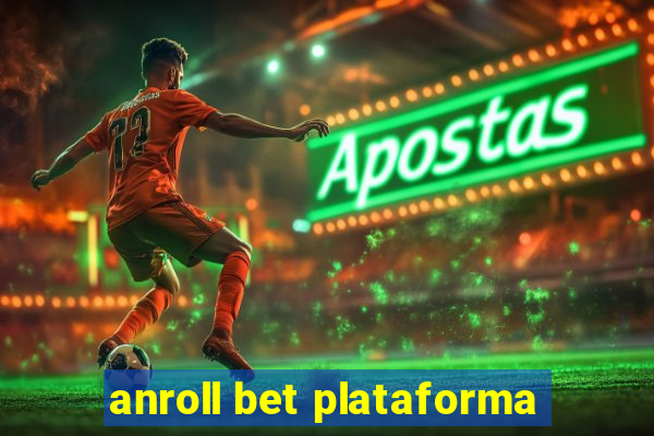 anroll bet plataforma