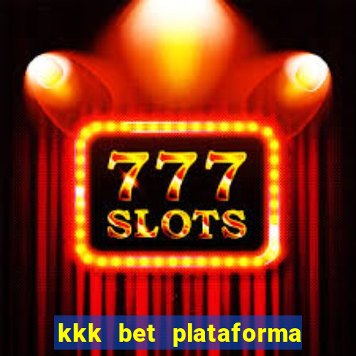 kkk bet plataforma de jogos