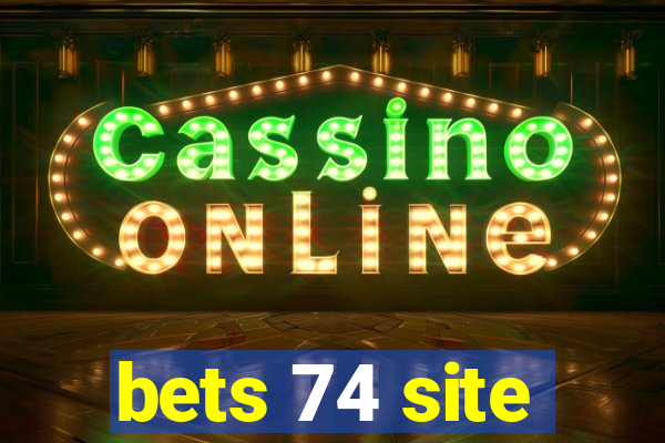 bets 74 site