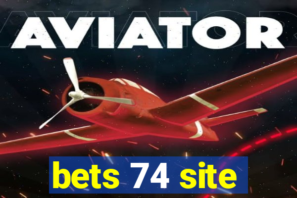 bets 74 site