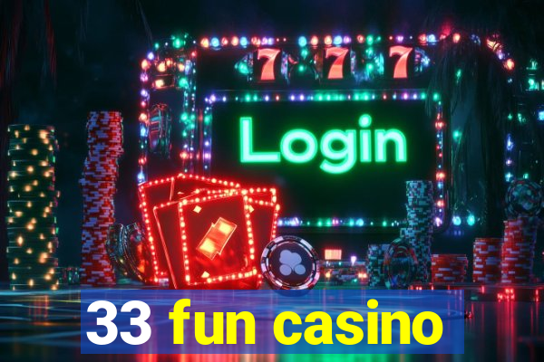 33 fun casino