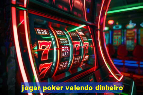 jogar poker valendo dinheiro