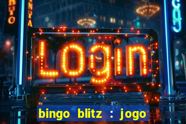 bingo blitz : jogo de bingo