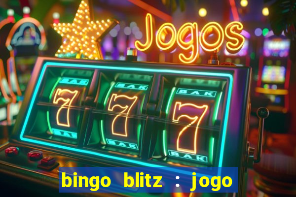 bingo blitz : jogo de bingo