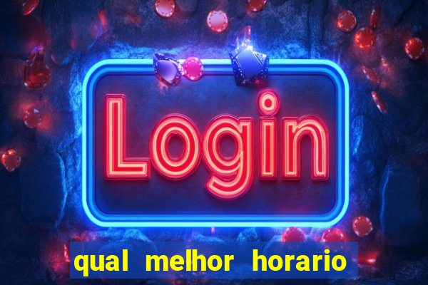 qual melhor horario para jogar tiger