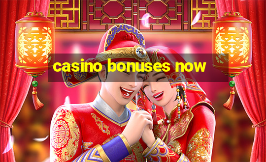 casino bonuses now