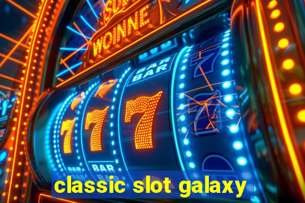 classic slot galaxy