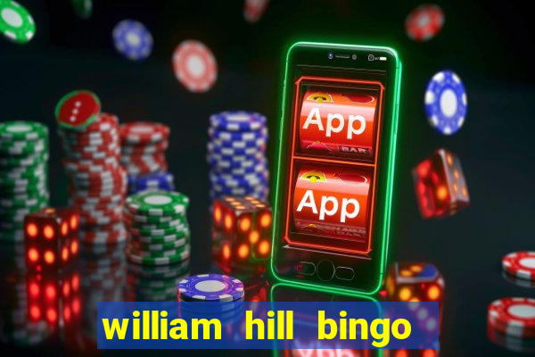 william hill bingo refer a friend